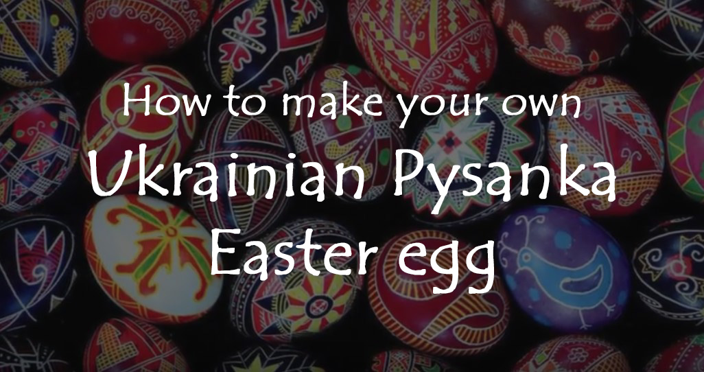 Pysanky: Ukrainian Easter Egg