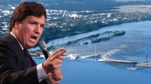 Tucker Carlson Kakhovka dam Ukraine